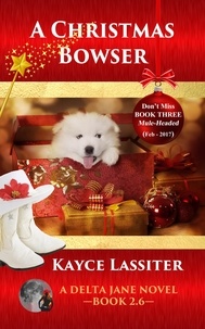  Kayce Lassiter - A Christmas Bowser - Delta Jane Series, #2.6.