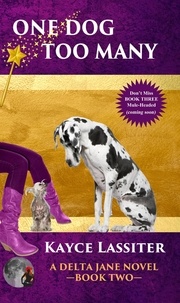 Kayce Lassiter - One Dog Too Many - Delta Jane Series, #2.