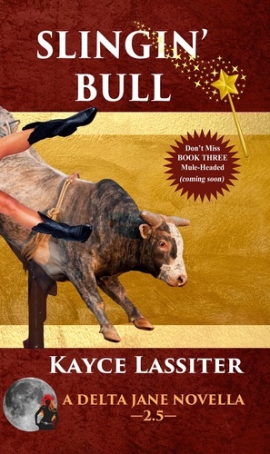  Kayce Lassiter - Slingin'  Bull - Delta Jane Series, #2.5.