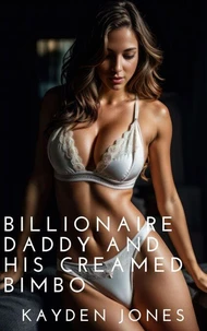 Billionaire Daddy and His Creamed Bimbo