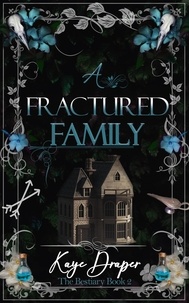  Kaye Draper - A Fractured Family - The Bestiary, #2.