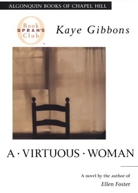Kaye Gibbons - A Virtuous Woman.