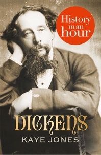 Kaye Jones - Dickens: History in an Hour.