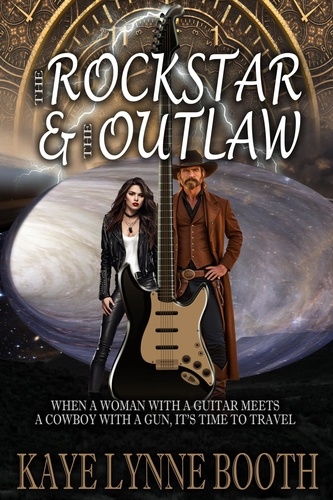  Kaye Lynne Booth - The Rock Star &amp; The Outlaw - Time-Travel Adventure series, #1.