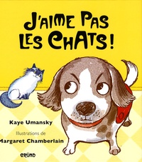 Kaye Umansky et Margaret Chamberlain - J'aime pas les chats !.