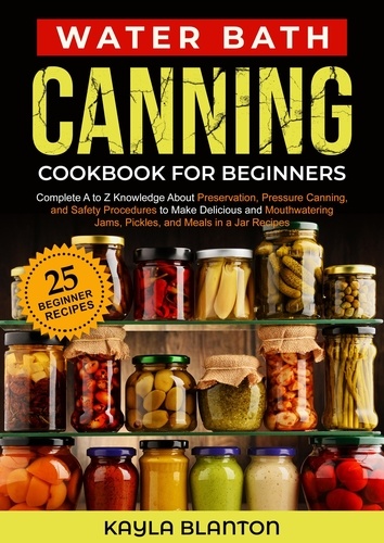  Kayla Blanton - Water Bath Canning Cookbook For Beginners.