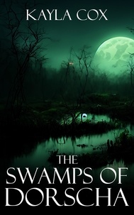  Kayla Cox - The Swamps of Dorscha - The Forgotten Portal, #2.