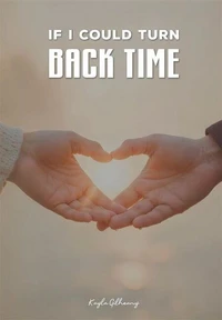 If I could turn back time