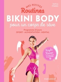 Kayla Itsines - Mes petites routines - Bikini body pour un corps de rêve.