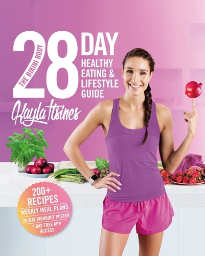 Kayla Itsines - The Bikini Body 28-Day Healthy Eating &amp; Lifestyle Guide - 200 Recipes, Weekly Menus, 4-Week Workout Plan.