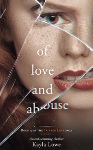  Kayla Lowe - Of Love and Abuse: A Women's Fiction Story - Tainted Love Saga, #4.