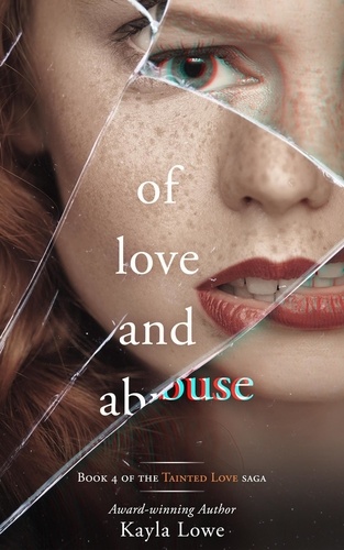  Kayla Lowe - Of Love and Abuse: A Women's Fiction Story - Tainted Love Saga, #4.