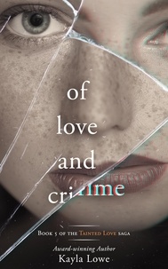 Kayla Lowe - Of Love and Crime: A Women's Fiction Story - Tainted Love Saga, #5.