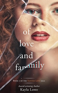  Kayla Lowe - Of Love and Family: A Women's Fiction Story - Tainted Love Saga, #2.