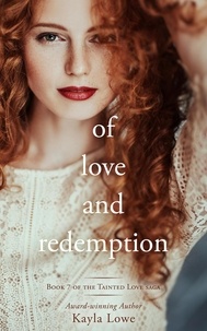  Kayla Lowe - Of Love and Redemption - Tainted Love Saga, #7.