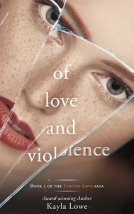  Kayla Lowe - Of Love and Violence: A Women's Fiction Story - Tainted Love Saga, #3.