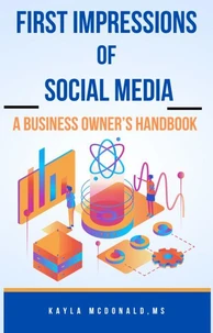 First Impressions of Social Media A Business Owner's Handbook