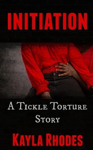 Initiation: A Tickle Torture Story