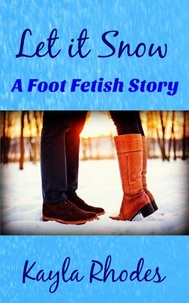 Let it Snow: A Foot Fetish Story