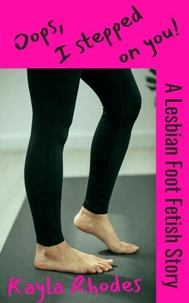 Oops, I Stepped on You! A Lesbian Foot Fetish Story