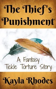 The Thief's Punishment: A Fantasy Tickle Torture Story