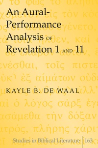 Kayle b. De waal - An Aural-Performance Analysis of Revelation 1 and 11.