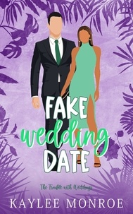  Kaylee Monroe - Fake Wedding Date - The Trouble with Weddings, #2.
