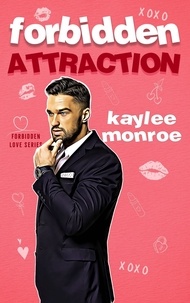  Kaylee Monroe - Forbidden Attraction - Forbidden Love, #3.