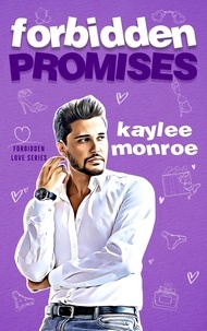  Kaylee Monroe - Forbidden Promises - Forbidden Love, #4.