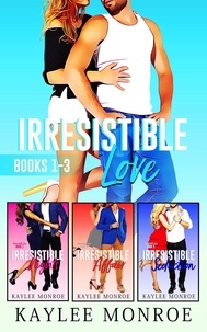  Kaylee Monroe - Irresistible Love Series (Books #1-#3).