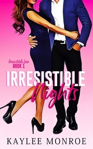  Kaylee Monroe - Irresistible Nights - Irresistible Love, #1.