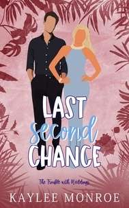  Kaylee Monroe - Last Second Chance - The Trouble with Weddings, #5.