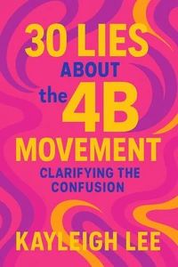 30 Lies About the 4B Movement Clarifying the Confusion