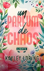 Kayley Loring - Lights Tome 1 : Un parfum de chaos.