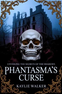 Phantasma's Curses: Unveiling the Secrets of the Shadows