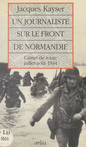 Un journaliste sur le front de Normandie