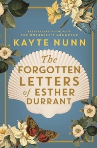 Kayte Nunn - The Forgotten Letters of Esther Durrant - The gripping and heartbreaking historical novel from the bestselling author of The Botanist's Daughter.
