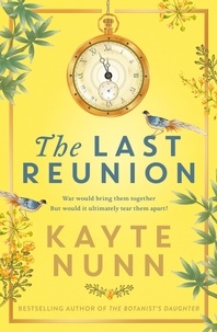 Kayte Nunn - The Last Reunion - The thrilling and achingly romantic historical novel from the international bestselling author.