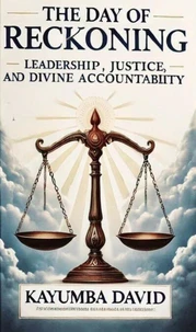 The Day of Reckoning: Leadership, Justice, and Divine Accountability
