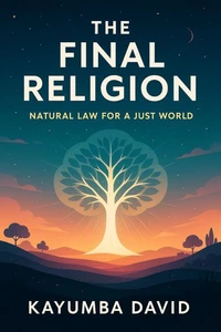 The Final Religion: Natural Law for a Just World