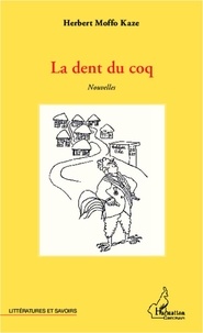 Kaze herbert Moffo - La dent du coq - Nouvelles.