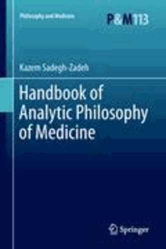 Kazem Sadegh-Zadeh - Handbook of Analytic Philosophy of Medicine.