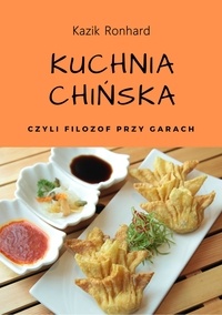  Kazik Ronhard - Kuchnia chińska, czyli filozof przy garach - Książki kucharskie, #2.