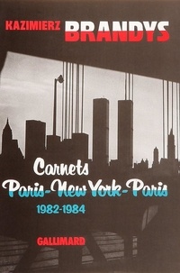Kazimierz Brandys - Carnets Paris New - York Paris (1982-1984).