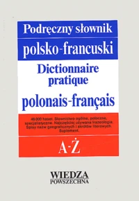 Dictionnaire Pratique Polonais-Francais : Podreczny Slownik Polsko-Francuski