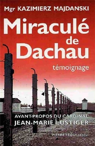 Kazimierz Majdanski - Miraculé de Dachau - Témoignage.