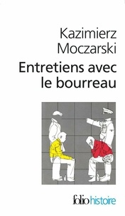 Kazimierz Moczarski - Entretiens avec le bourreau.