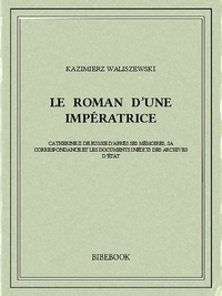 Kazimierz WALISZEWSKI - Le Roman d'une impératrice.