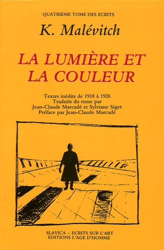 Kazimir Malévitch - La lumière et la couleur - Textes de 1918 à 1926.
