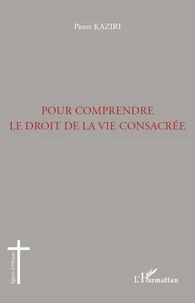Pour comprendre le droit de la vie consacrée